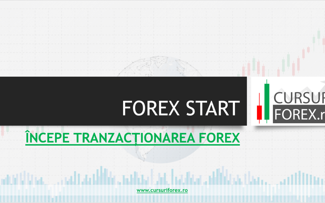 Incepe tranzactionarea Forex – Curs Forex Start – Video 9