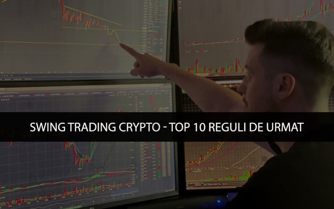 Swing Trading Crypto: Top 10 reguli de urmat