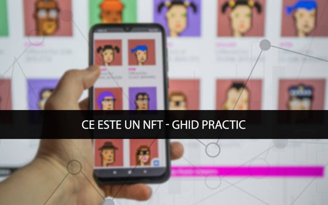 Ce este un NFT – Ghid Practic